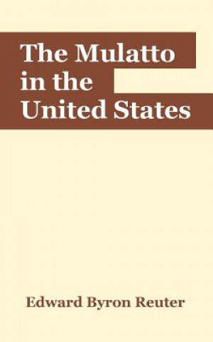 Könyv Mulatto in the United States Edward Byron Reuter