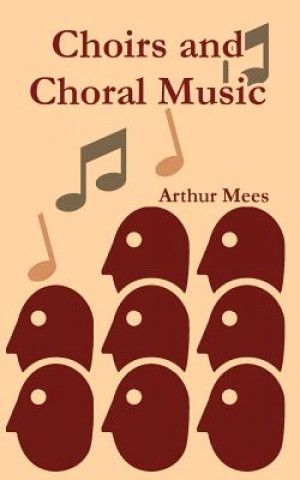 Könyv Choirs and Choral Music Arthur Mees