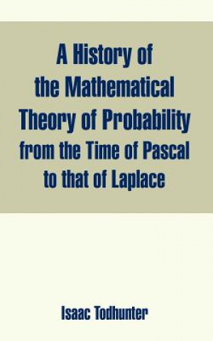 Carte History of the Mathematical Theory of Probability from the Time of Pascal to that of Laplace Isaac Todhunter