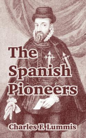 Kniha Spanish Pioneers Charles F Lummis