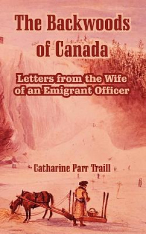 Kniha Backwoods of Canada Catharine Parr Traill