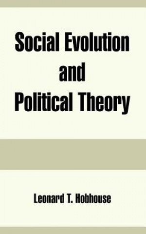 Kniha Social Evolution and Political Theory Leonard Trelawney Hobhouse