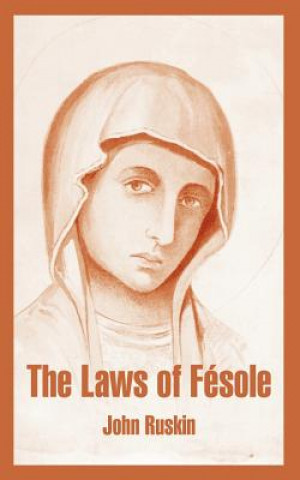 Könyv Laws of Fesole John Ruskin