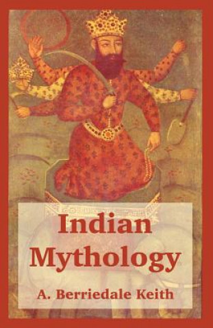 Kniha Indian Mythology Arthur Berriedale Keith