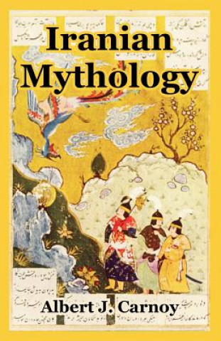 Kniha Iranian Mythology Albert J Carnoy