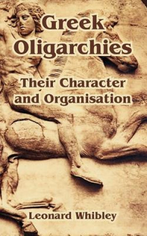 Kniha Greek Oligarchies Leonard Whibley