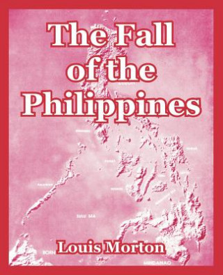 Carte Fall of the Philippines Louis Morton