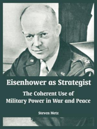 Carte Eisenhower as Strategist Steven Metz