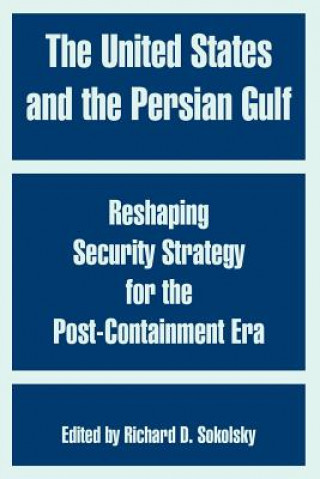 Könyv United States and the Persian Gulf Richard D. Sokolsky