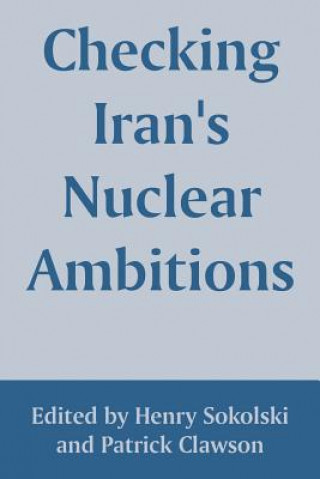Könyv Checking Iran's Nuclear Ambitions Henry Sokolski