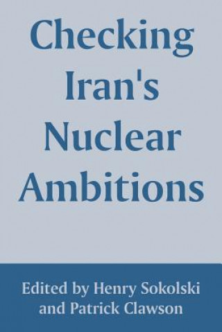 Kniha Checking Iran's Nuclear Ambitions Henry Sokolski