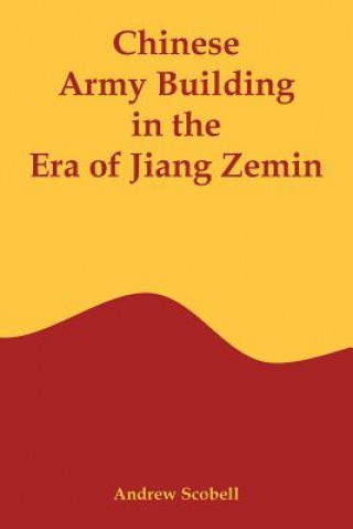 Carte Chinese Army Building in the Era of Jiang Zemin Andrew (University of Louisville Kentucky US Army War College Carlisle Texas A&m University) Scobell