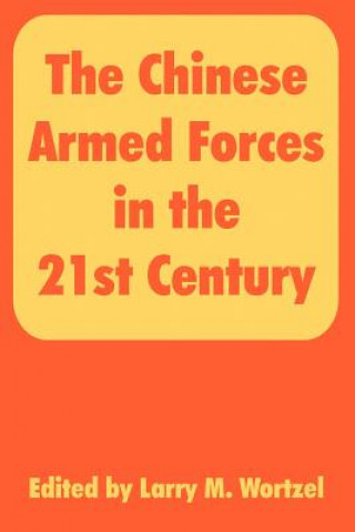 Kniha Chinese Armed Forces in the 21st Century Larry M Wortzel