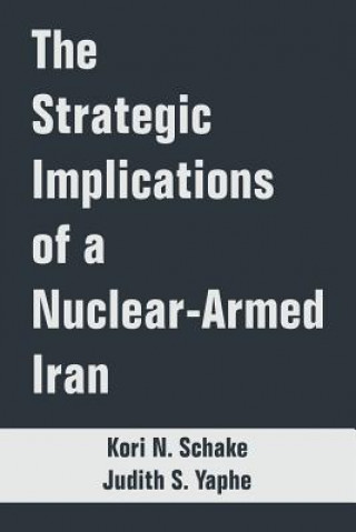 Książka Strategic Implications of a Nuclear-Armed Iran Judith S Yaphe