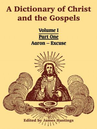 Carte Dictionary of Christ and the Gospels James Hastings