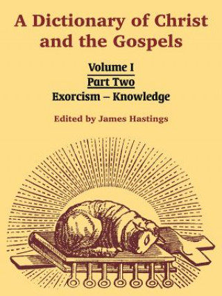 Carte Dictionary of Christ and the Gospels James Hastings