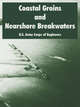 Könyv Coastal Groins and Nearshore Breakwaters U S Army Corps of Engineers