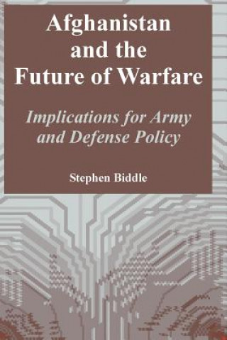 Kniha Afghanistan and the Future of Warfare Stephen Biddle