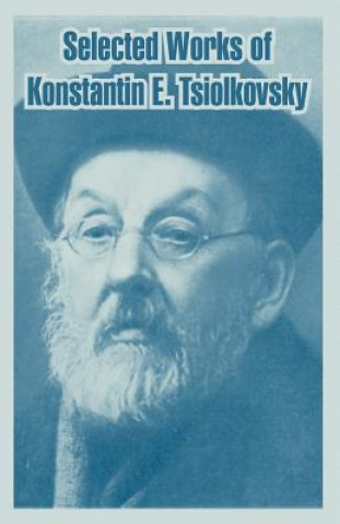 Buch Selected Works of Konstantin E. Tsiolkovsky Konstantin E Tsiolkovsky