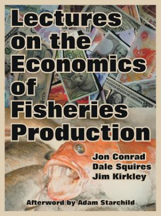 Carte Lectures on the Economics of Fisheries Production Jim Kirkley