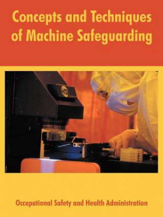 Libro Concepts and Techniques of Machine Safeguarding States Department of Labor United States Department of Labor