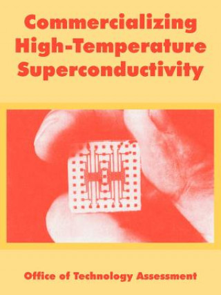 Книга Commercializing High-Temperature Superconductivity Of Technology Assessment Office of Technology Assessment