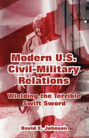 Kniha Modern U.S. Civil-Military Relations David E. Johnson