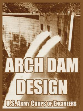 Kniha Arch Dam Design US Army Corps of Engineers