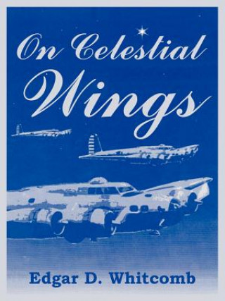 Book On Celestial Wings Edgar D Whitcomb