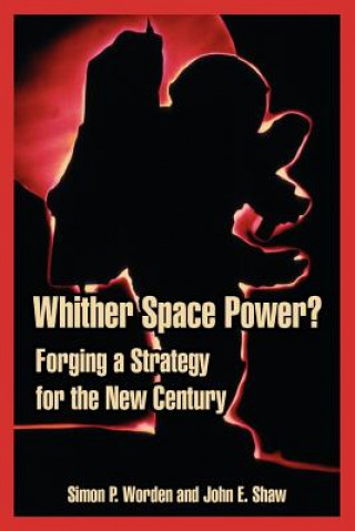 Livre Whither Space Power? John E Shaw