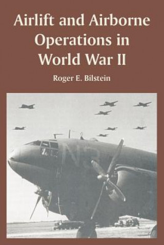 Книга Airlift and Airborne Operations in World War II Professor Roger E Bilstein