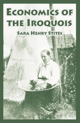 Kniha Economics of the Iroquois Sara Henry Stites