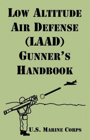 Kniha Low Altitude Air Defense (LAAD) Gunner's Handbook United States Marine Corps