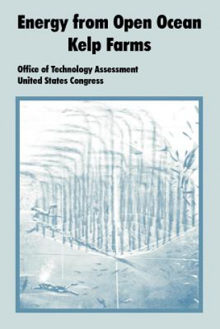 Kniha Energy from Open Ocean Kelp Farms Of Technology Assessment Office of Technology Assessment