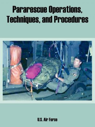 Kniha Pararescue Operations, Techniques, and Procedures Air Force U S Air Force