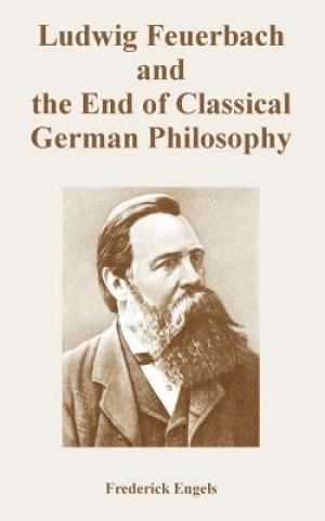 Könyv Ludwig Feuerbach and the End of Classical German Philosophy Frederick Engels
