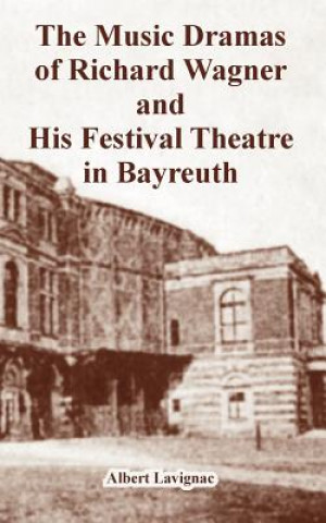 Carte Music Dramas of Richard Wagner and His Festival Theatre in Bayreuth Albert Lavignac