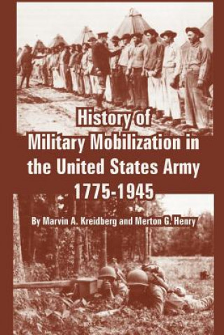 Livre History of Military Mobilization in the United States Army, 1775-1945 Merton G Henry