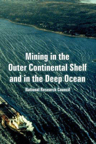 Kniha Mining in the Outer Continental Shelf and in the Deep Ocean Research Council National Research Council