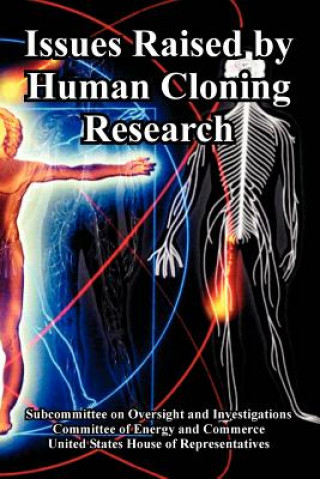 Könyv Issues Raised by Human Cloning Research Of Energy and Commerce Committee of Energy and Commerce
