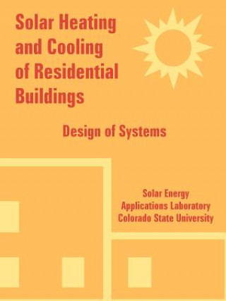 Kniha Solar Heating and Cooling of Residential Buildings State University Colorado State University