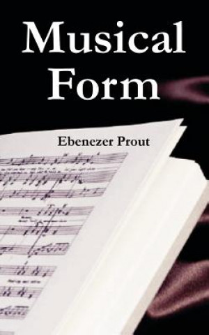 Könyv Musical Form Ebenezer Prout