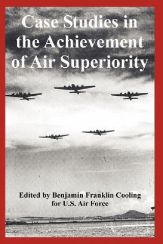 Knjiga Case Studies in the Achievement of Air Superiority Air Force U S Air Force