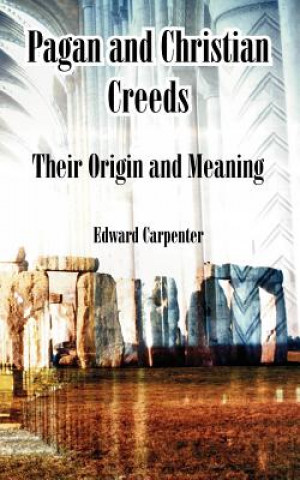 Könyv Pagan and Christian Creeds Edward Carpenter