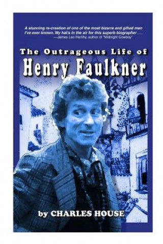 Carte Outrageous Life of Henry Faulkner Charles House