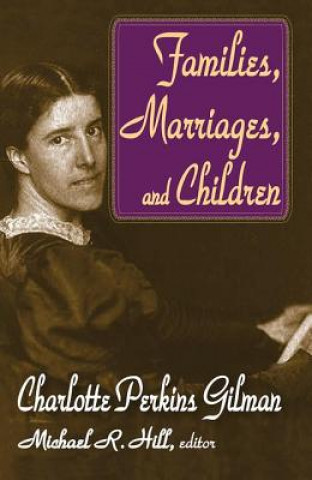 Carte Families, Marriages, and Children Charlotte Perkins Gilman