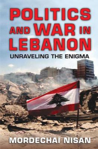 Kniha Politics and War in Lebanon Mordechai Nisan