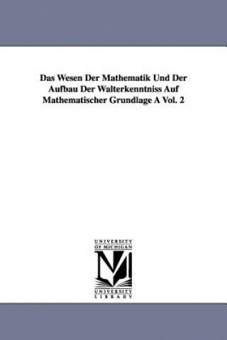 Kniha Das Wesen Der Mathematik Und Der Aufbau Der Walterkenntniss Auf Mathematischer Grundlage a Vol. 2 Hermann Scheffler