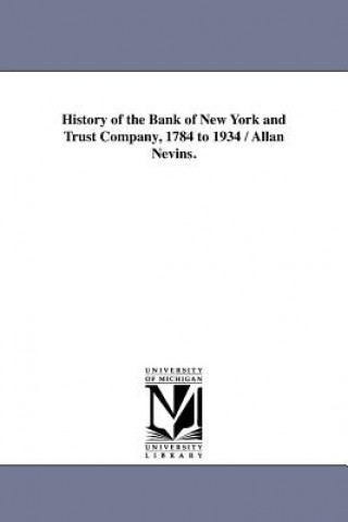 Buch History of the Bank of New York and Trust Company, 1784 to 1934 / Allan Nevins. Author Allan Nevins