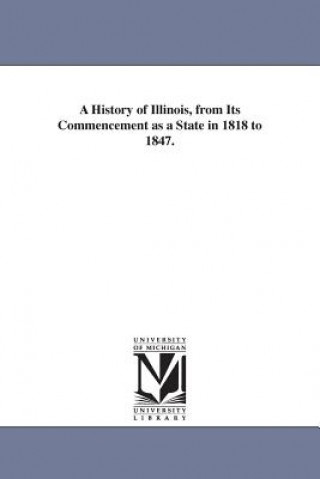 Knjiga History of Illinois, from Its Commencement as a State in 1818 to 1847. Thomas Ford